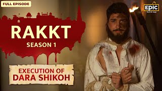 Execution of Dara Shikoh by Aurangzeb | Rakkt - Full Episode 5 | Indian History | Epic