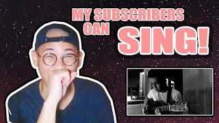 Reacting to my SUBSCRIBERS’ SINGING!? (AMAZING!)