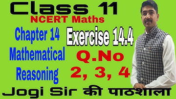 Class 11/ Exercise 14.4 /Q. No 2, 3, 4/Chapter 14/Mathematical Reasoning /NCERT/Cbse