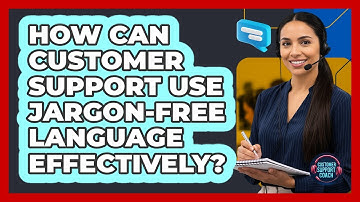 How Can Customer Support Use Jargon-free Language Effectively? - Customer Support Coach