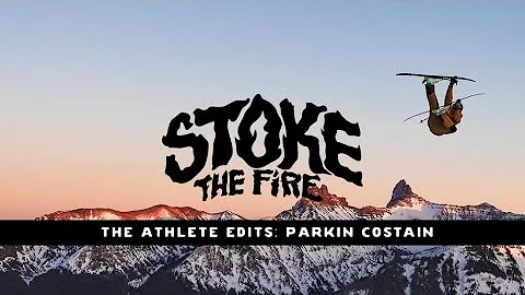 Stoke the Fire Athlete Edit: Parkin Costain