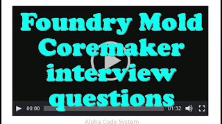 Foundry Mold Coremaker interview questions