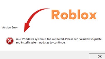 Version error Your Windows system is too Outdated Please run Windows Update in Roblox