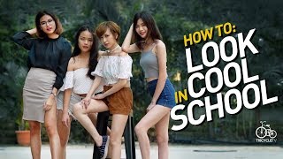 How To Look COOL in SCHOOL | TricycleTV