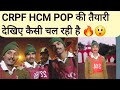 CRPF HCM &amp; ASI की POP की Full तैयारी🔥🇮🇳 क्या क्या हो रहा है 😲#crpfhcm#training#pop#bsfhcm#training