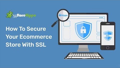 How To Secure Your Ecommerce Store With SSL