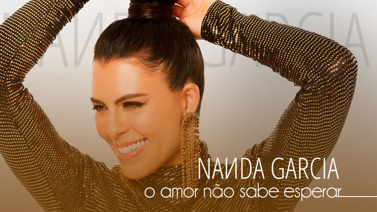 Nanda Garcia -  O Amor Não Sabe Esperar