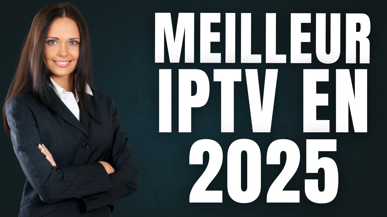 Top 3 Meilleurs Abonnements IPTV 2025 | Le Meilleur IPTV Fiable en France 🇫🇷