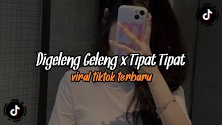 DJ DIGELENG GELENG X TIPAT TIPAT MENGKANE VIRAL TIKTOK