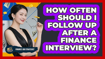 How Often Should I Follow Up After A Finance Interview? - Finance Job Strategist