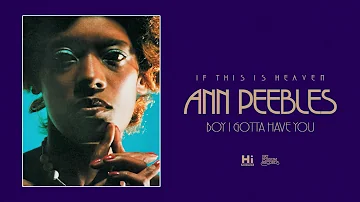 Ann Peebles - Boy I Gotta Have You (Official Audio)