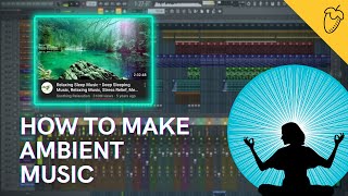 How to make Relax Ambient/сinematic music for meditation in FL Studio 20🌄