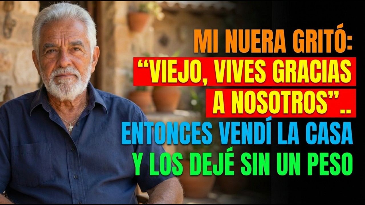 Mi Nuera Gritó “Anciano, Sobrevives por Nosotros”… Entonces Vendí la Casa y Los Dejé en la Ruina