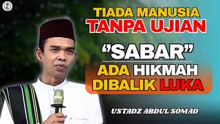 Ujian Adalah Partner Kehidupan Bersabarlah Ada Hikmah Dibalik Luka  Ustadz Abdul Somad Terbaru