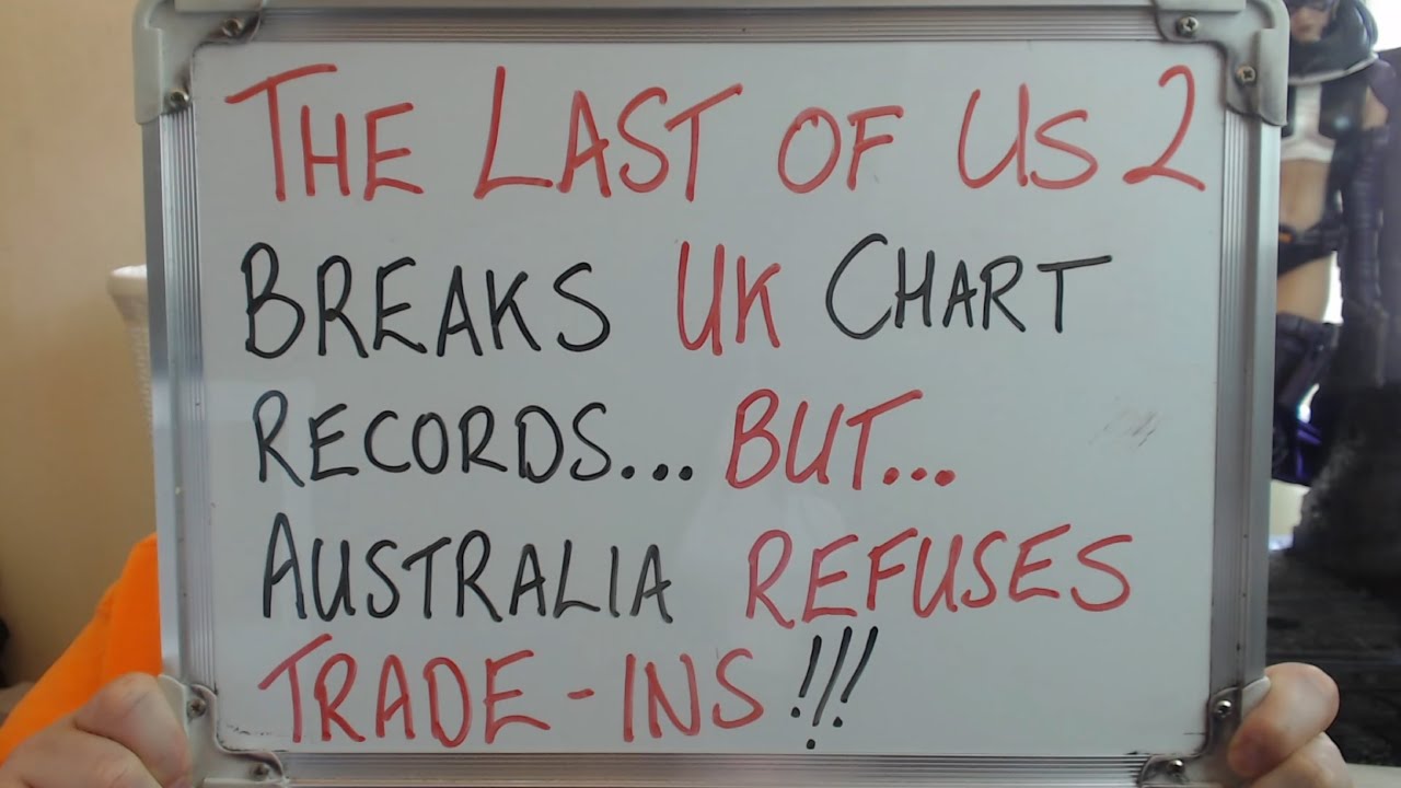 The Last of Us Part II BREAK UK SALES RECORD... BUT... Australia REFUSES TRADE-INS of it!!