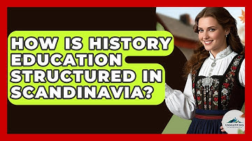 How Is History Education Structured in Scandinavia? - Unmapping Scandinavia