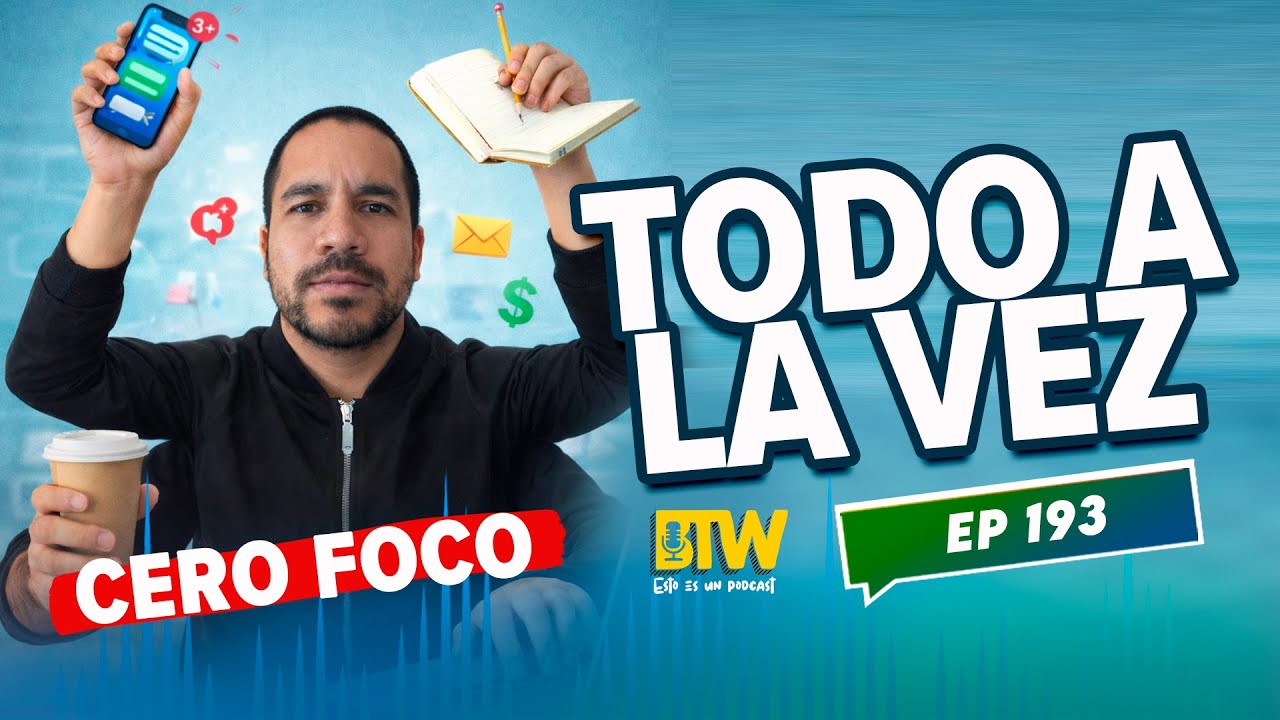 EP193 - Multitasking: hacer de todo… y no concentrarse en nada