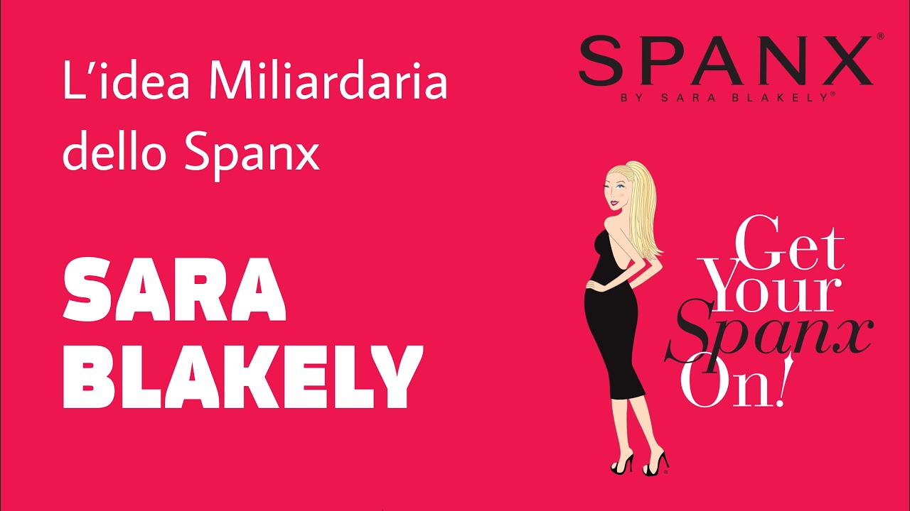 Da venditrice di Fax a MILIARDARIA, la fondatrice di Spanx Sara Blakely