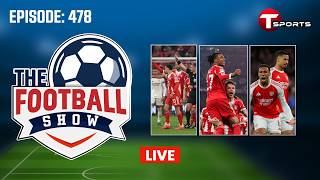 LIVE | The Football Show | Episode 478 | Talk Show | Football | Football Analyst | T Sports screenshot 1