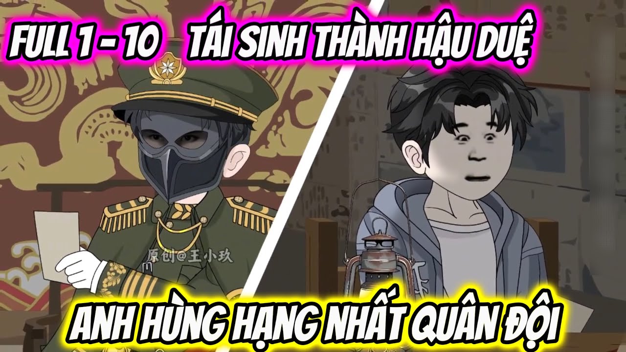 FULL ( TẬP 1 - 10 ) | Tái Sinh Thành Hậu Duệ Anh Hùng Hạng Nhất Quân Đội | Zinn Vietsub