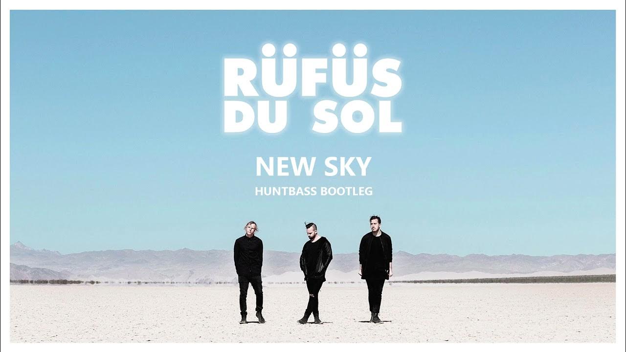 Rufus du Sol New Sky (Huntbass Bootleg) YouTube
