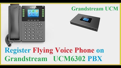 How to Register a Flying Voice Phone on Grandstream UCM PBX | Step-by-Step Setup Guide