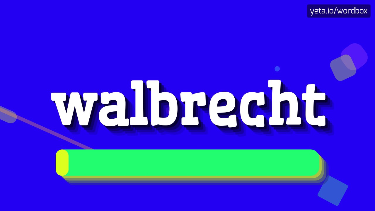 WALBRECHT - HOW TO PRONOUNCE IT!?