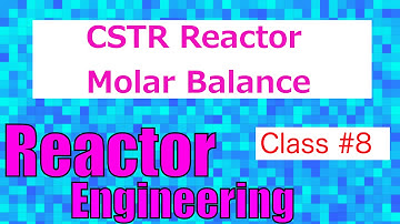 Continuous Stirred Tank Reactor (CSTR) Molar Balance Equation // Reactor Engineering - Class 8