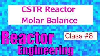 Continuous Stirred Tank Reactor (CSTR) Molar Balance Equation // Reactor Engineering - Class 8