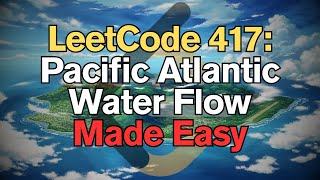 LeetCode 417: Pacific Atlantic Water Flow Made Easy For Complete Beginners – Python Tutorial