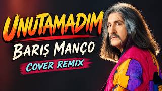 Barış Manço - Unutamadım (Cover Remix)