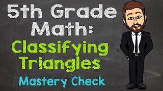 Classifying Triangles How To Name Triangles Mastery Check 5Th Grade Math