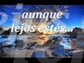 Aunque lejos estés- Tercer cielo