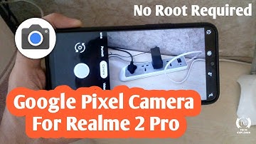 How to get google pixel camera in realme 2 pro ?