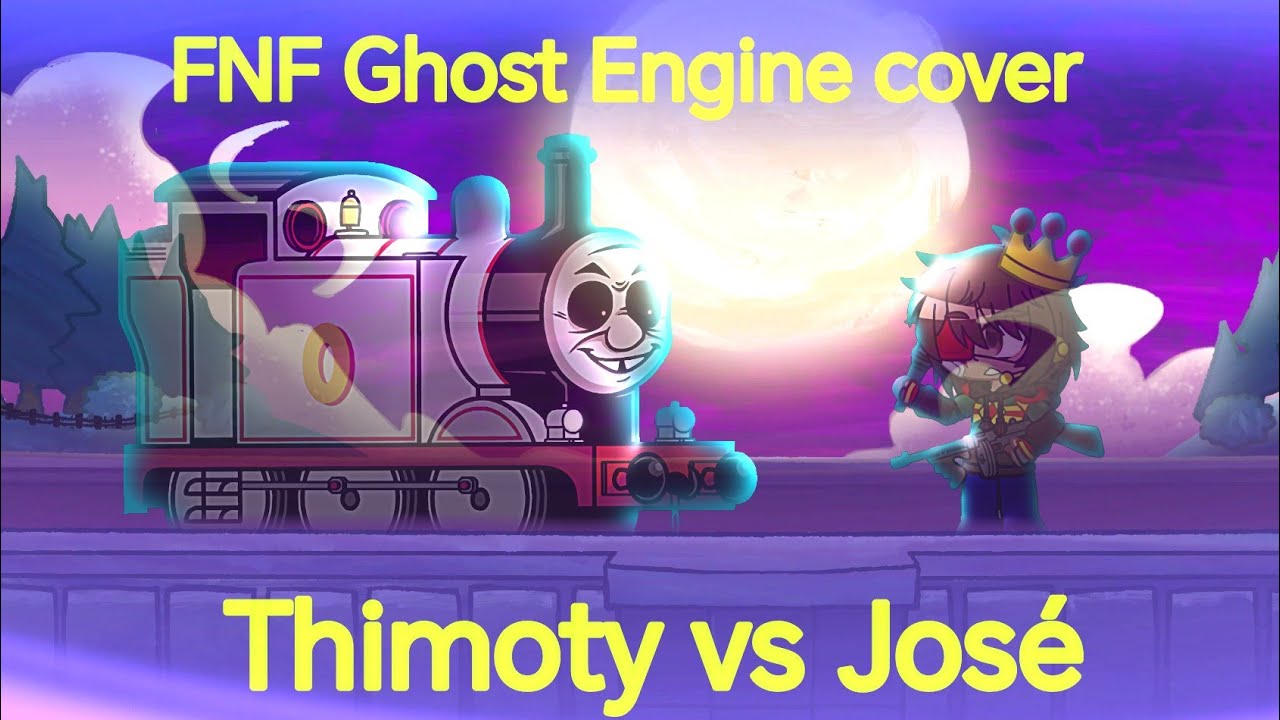 Ghost Engine Fnf FNF Ghost Engine cover/ Thimoty vs José/ Thomas Railway Showdown Refied ...