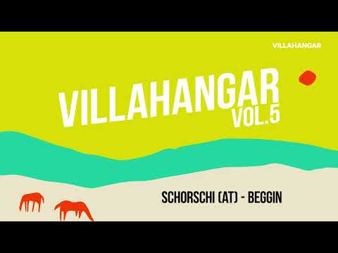 Beggin - Schorschi [VILLAHANGAR]