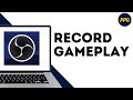 How To Record Gameplay Using OBS Studio ?