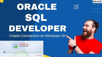 How to install SQL Developer on Windows 10 | Create Database connection using SQL Developer Tutorial