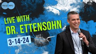 Live with Dr. Ettensohn (Heal NPD) - 3-14-24