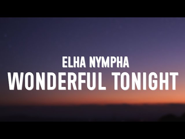 Elha Nympha - Wonderful Tonight (Lyrics) class=