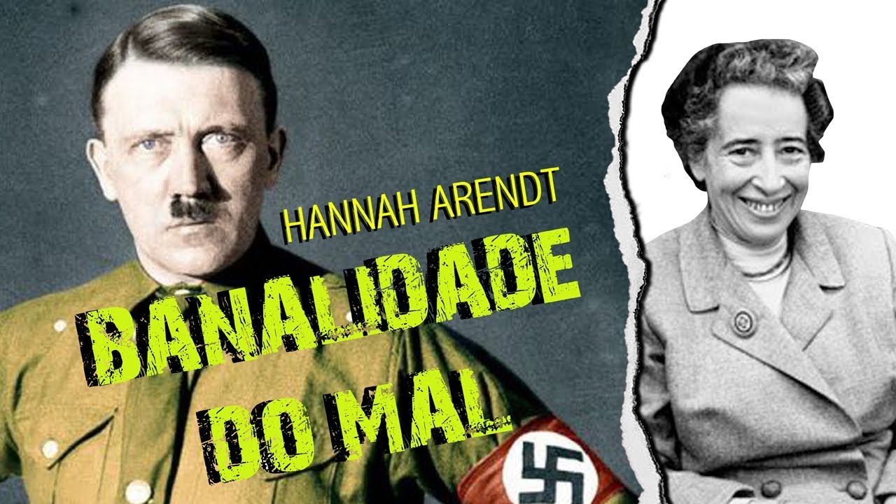 Banalidade do mal Hannah Arendt