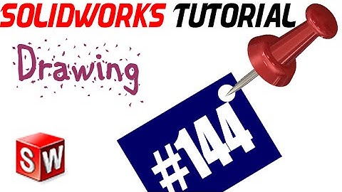 144 SolidWorks Drawing Tutorial: Break view