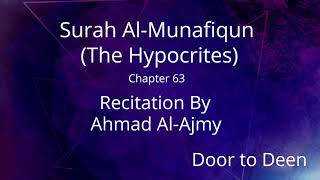 Surah Al-Munafiqun (The Hypocrites) Ahmad Al-Ajmy  Quran Recitation