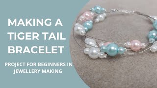 MAKING A TIGER TAIL BRACELET.   (Project for beginners) #tutorials #jewellerymaking