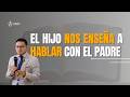 El hijo nos enseña a hablar con el padre | Lucas 11:1 | Predicación Fundamental Bautista |