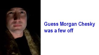 Guess Morgan Chesky was a few off