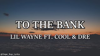 Lil Wayne - To The Bank feat Cool & Dre (Lyrics - 4k) Details