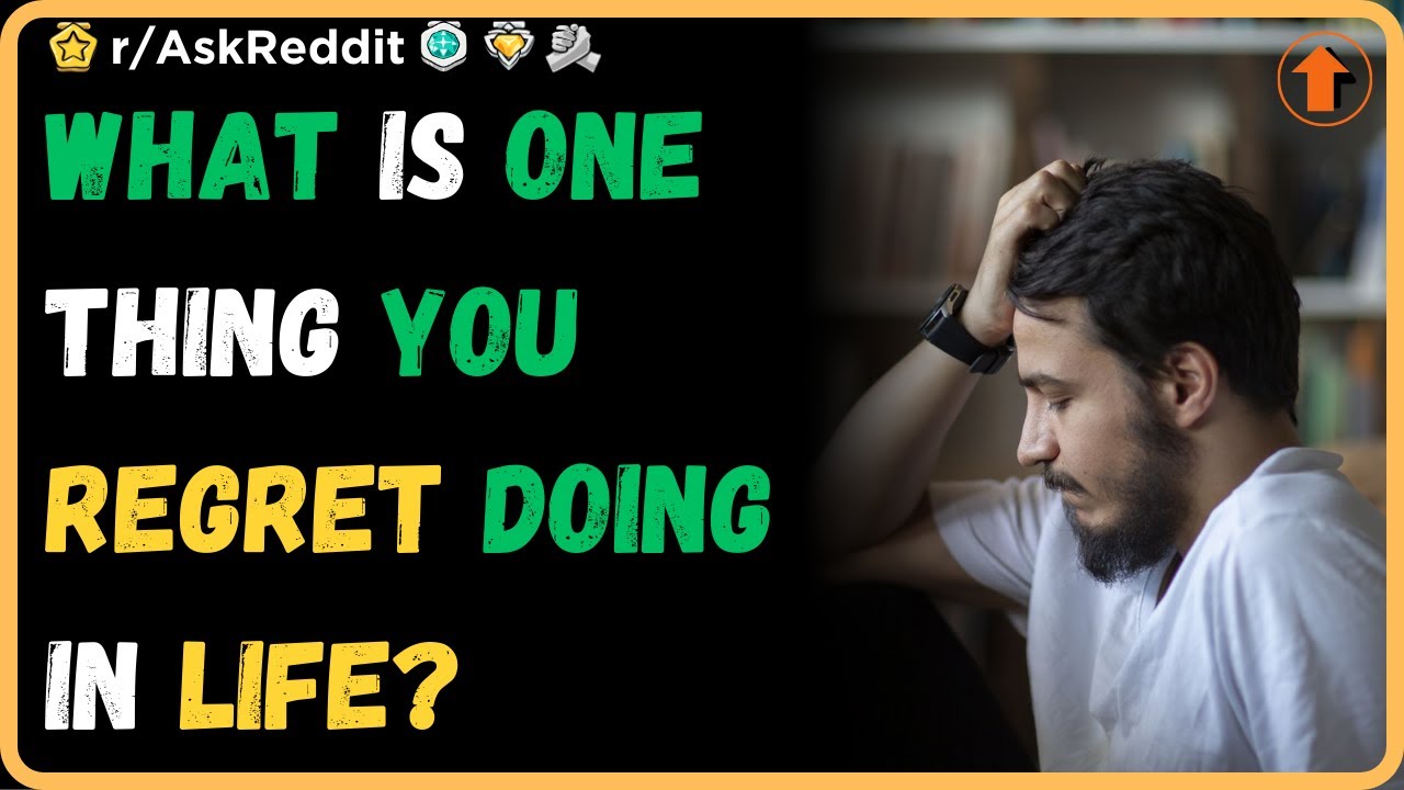 What is one thing you regret doing in life? (r/AskReddit) YouTube