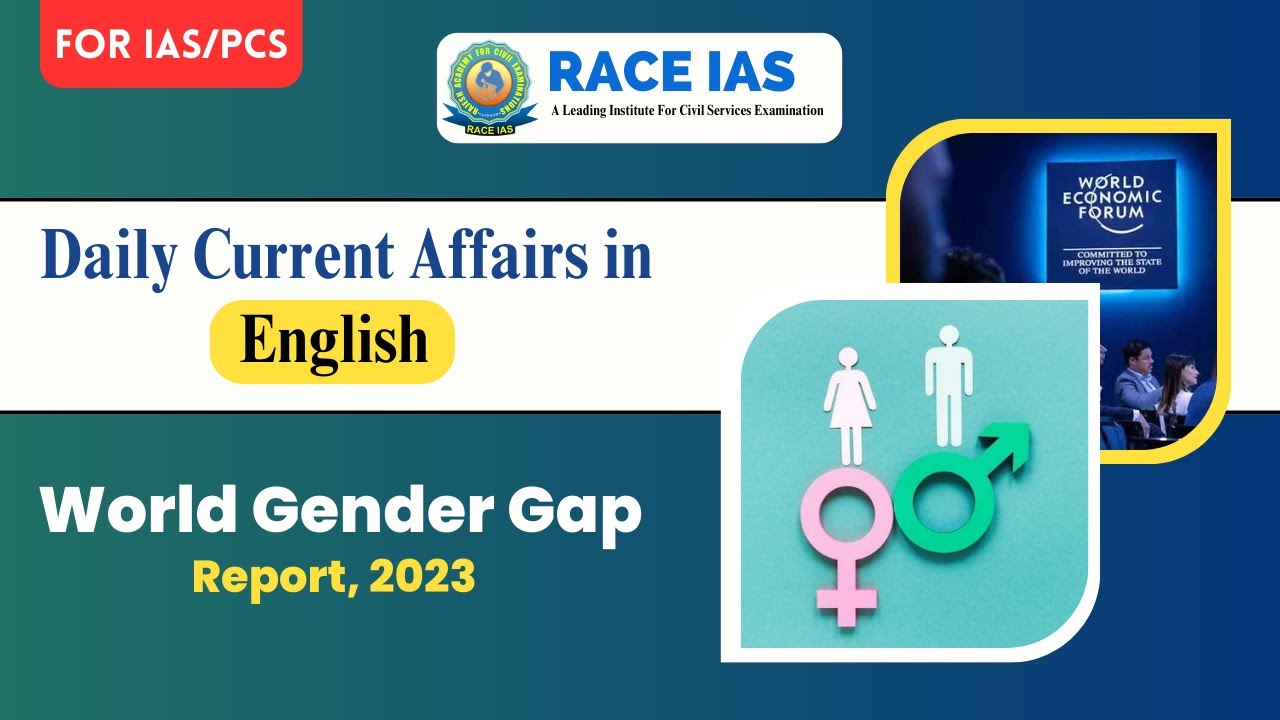 World Gender Gap Report 2023 Current Affairs Today IAS PCS RACE World Gender Gap Report 2023 Current Affairs Today IAS PCS RACE