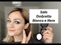 Ombretto BIANCO E NERO